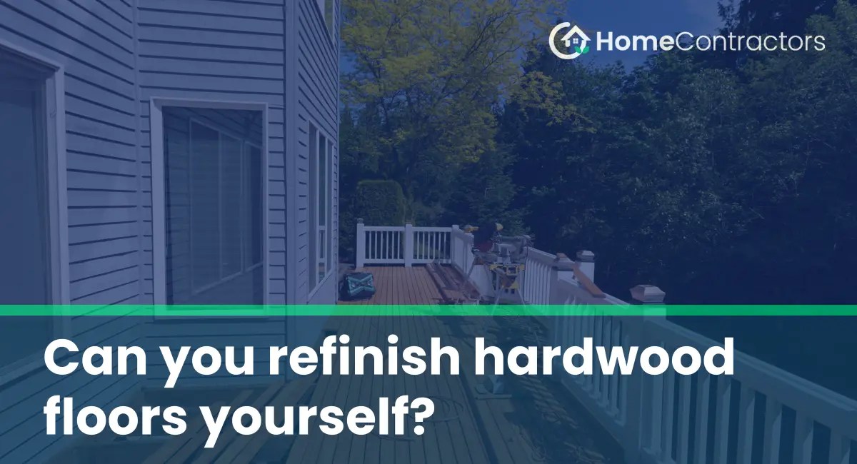 Can you refinish hardwood floors yourself?