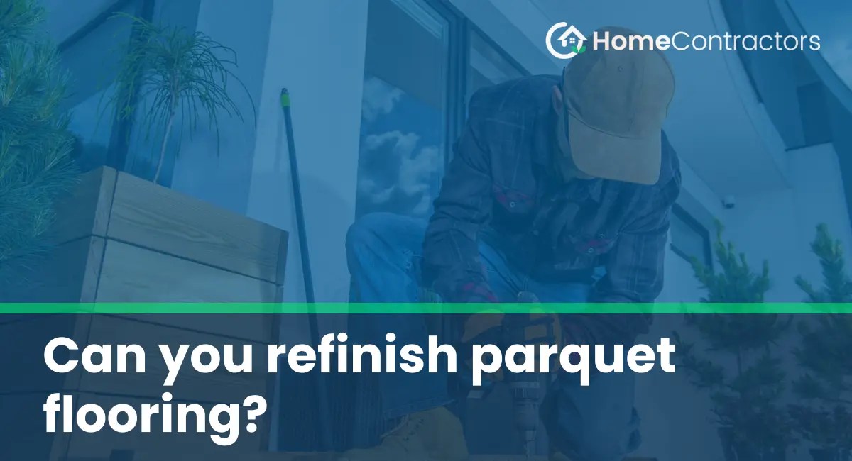 Can you refinish parquet flooring?