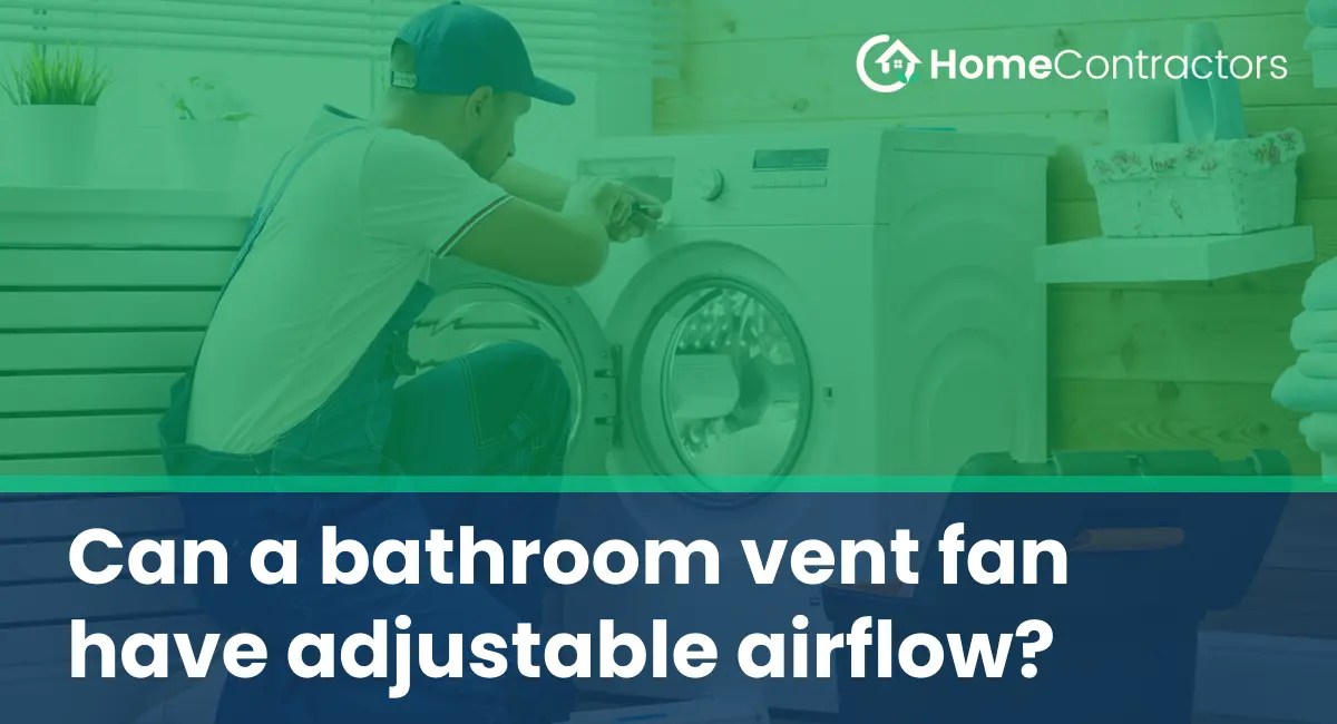 Can a bathroom vent fan have adjustable airflow?