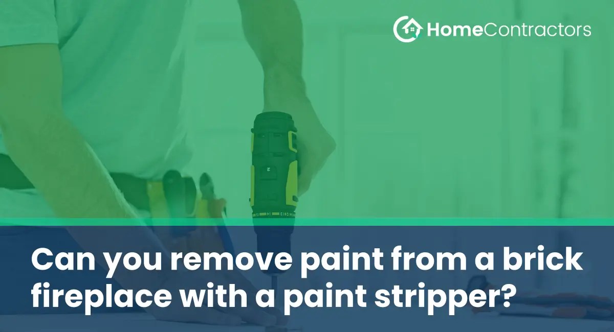 Can you remove paint from a brick fireplace with a paint stripper