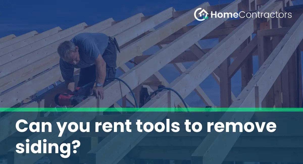 Can you rent tools to remove siding?