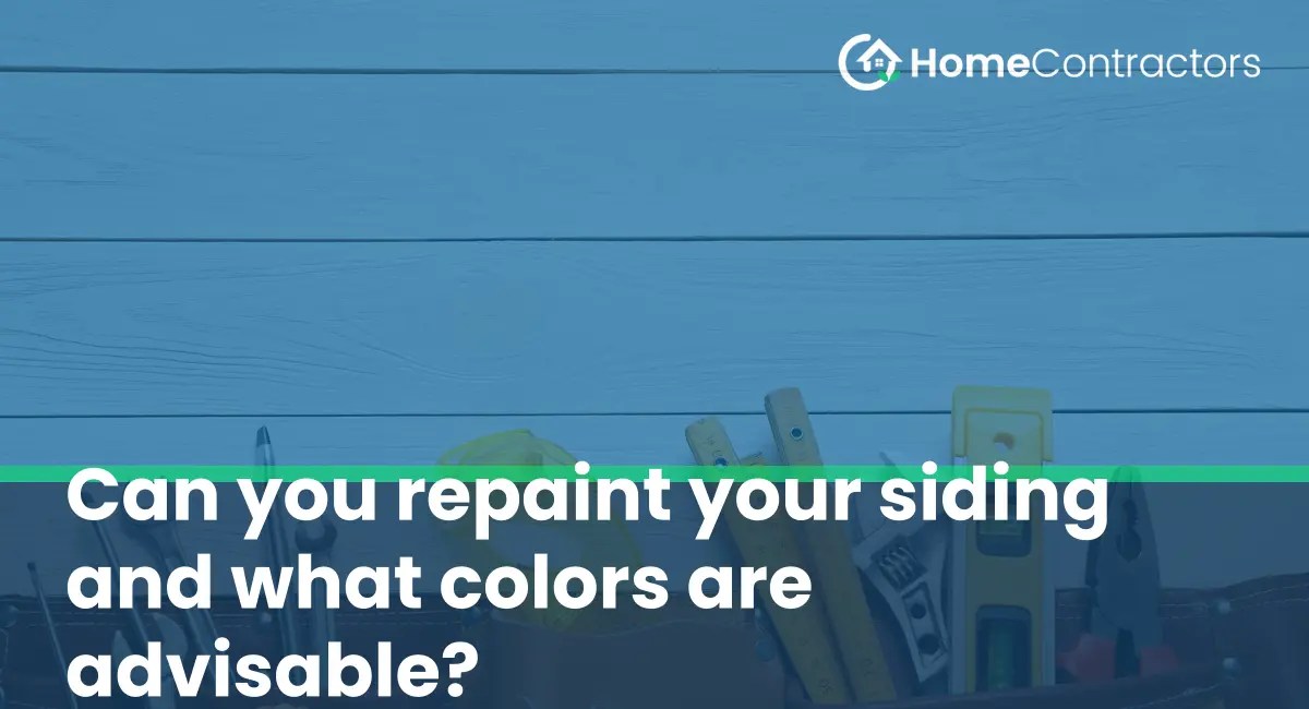 Can you repaint your siding and what colors are advisable