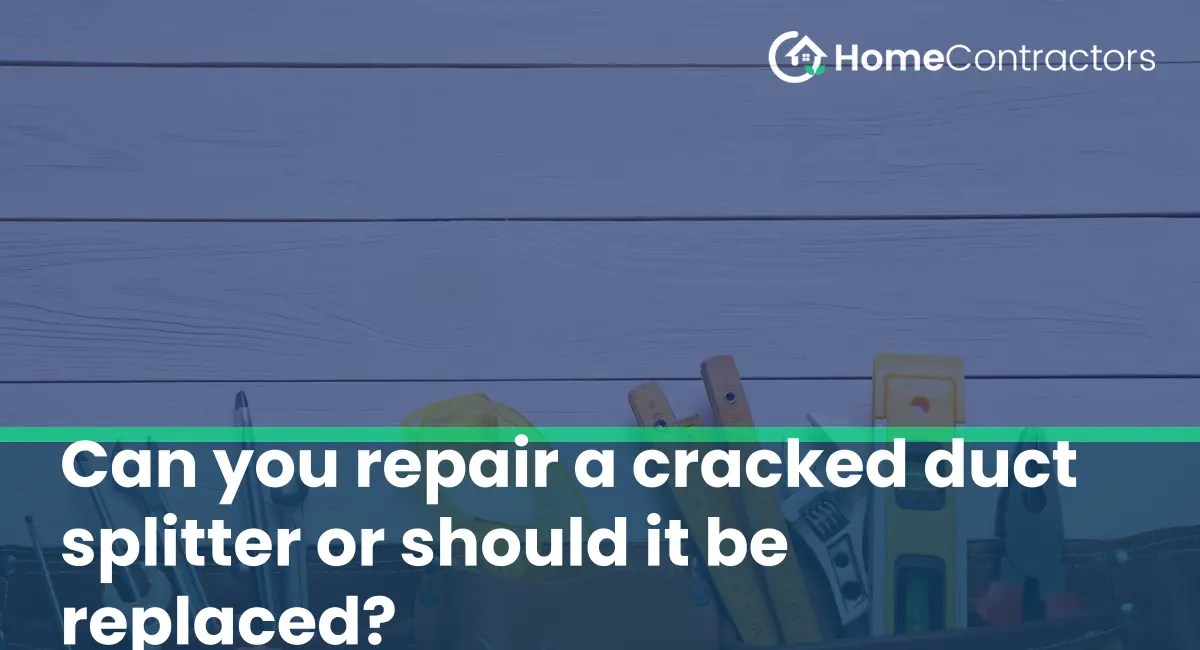 Can you repair a cracked duct splitter or should it be replaced