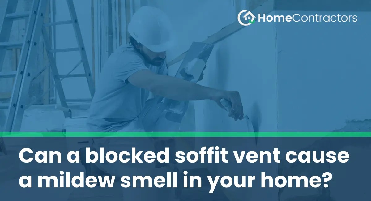 Can a blocked soffit vent cause a mildew smell in your home
