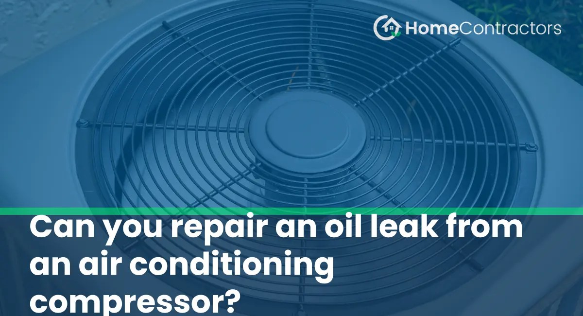 Can you repair an oil leak from an air conditioning compressor?