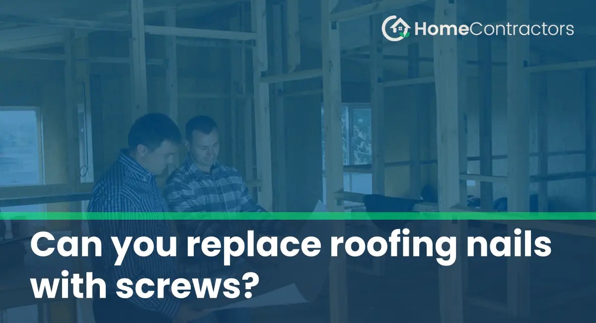 Can you replace roofing nails with screws?