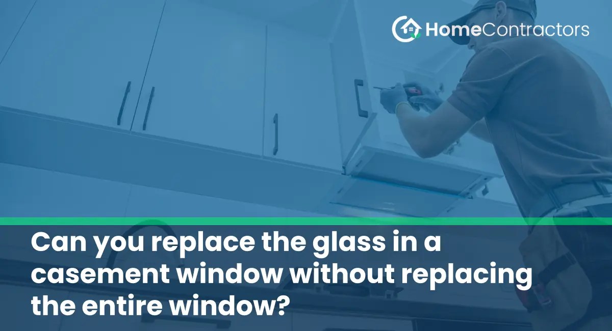 Can you replace the glass in a casement window without replacing the