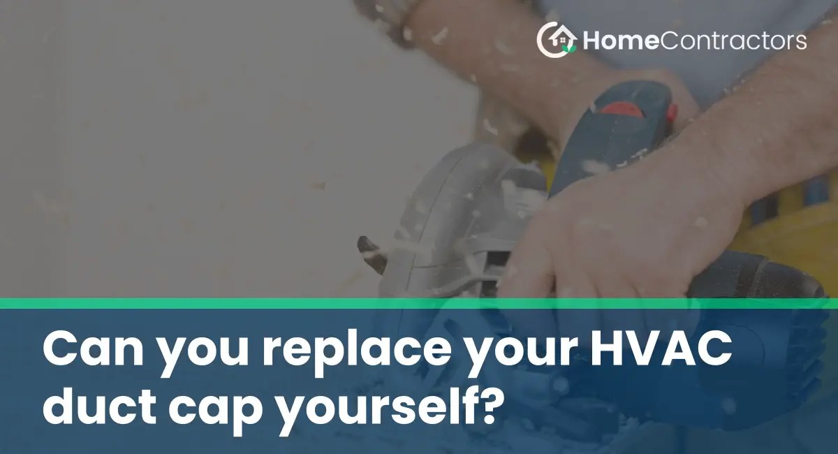 Can you replace your HVAC duct cap yourself?