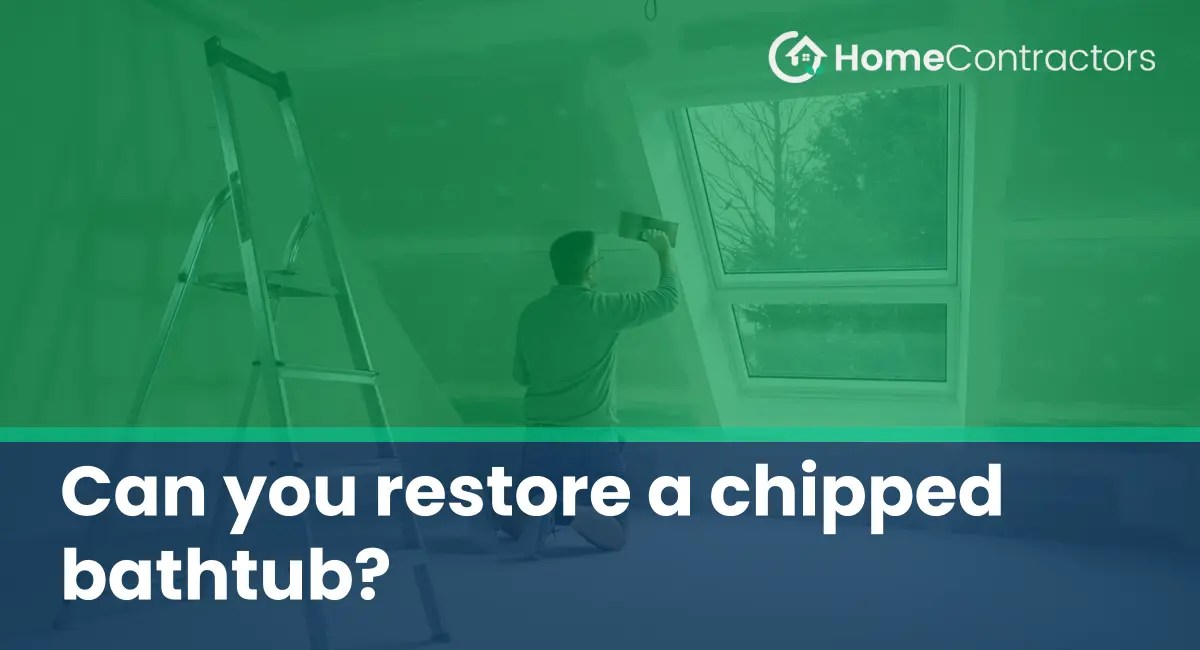 Can you restore a chipped bathtub?
