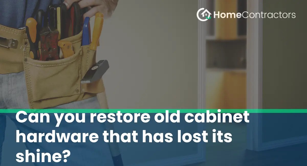 Can you restore old hardware that has lost its shine