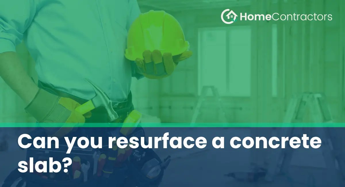 Can you resurface a concrete slab?