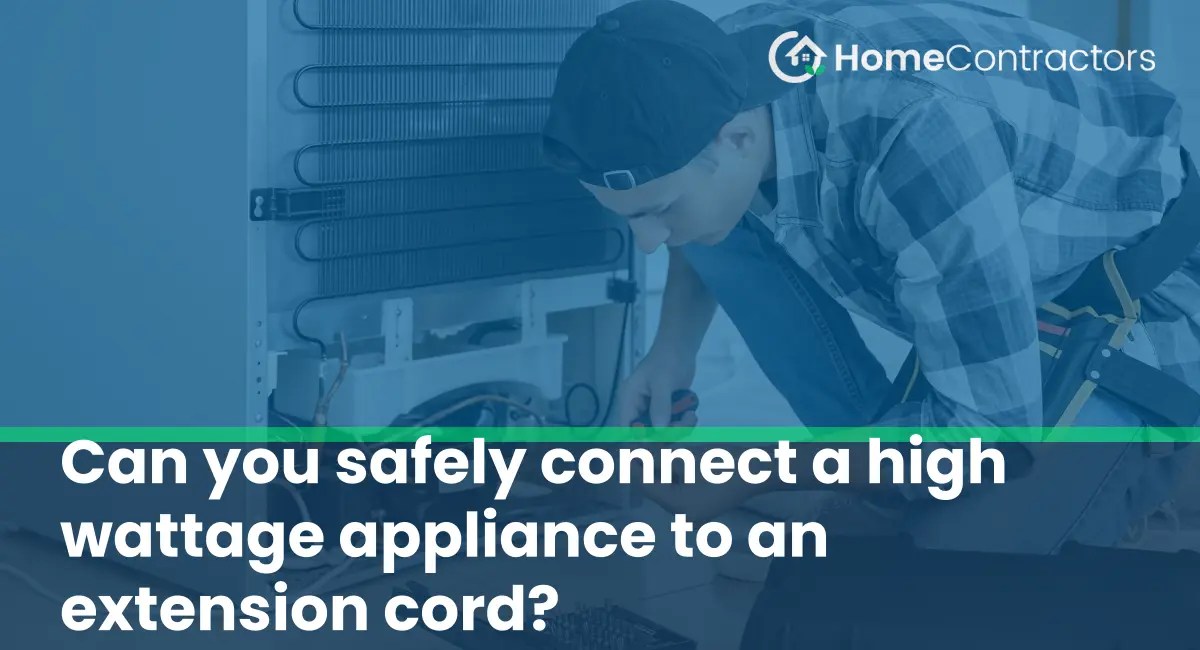 Can you safely connect a high wattage appliance to an extension cord