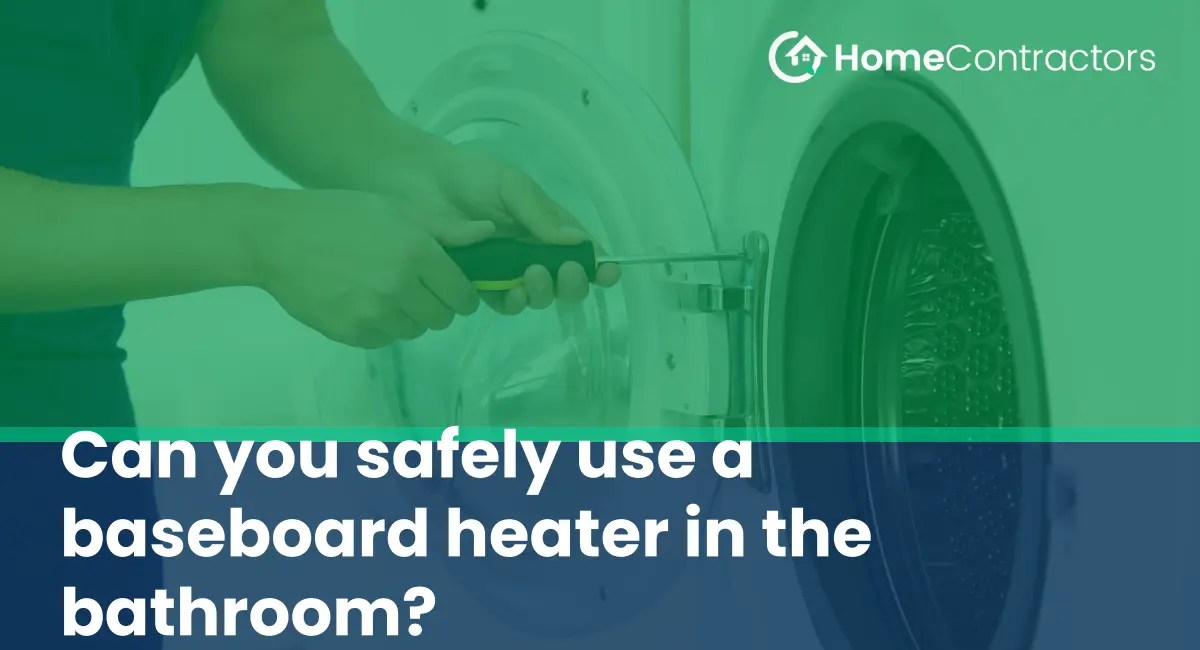 Can you safely use a baseboard heater in the bathroom