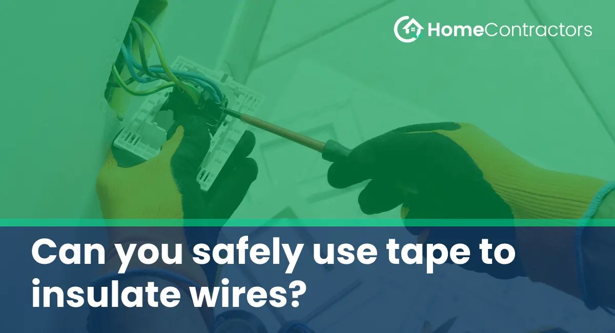 Can you safely use tape to insulate wires?