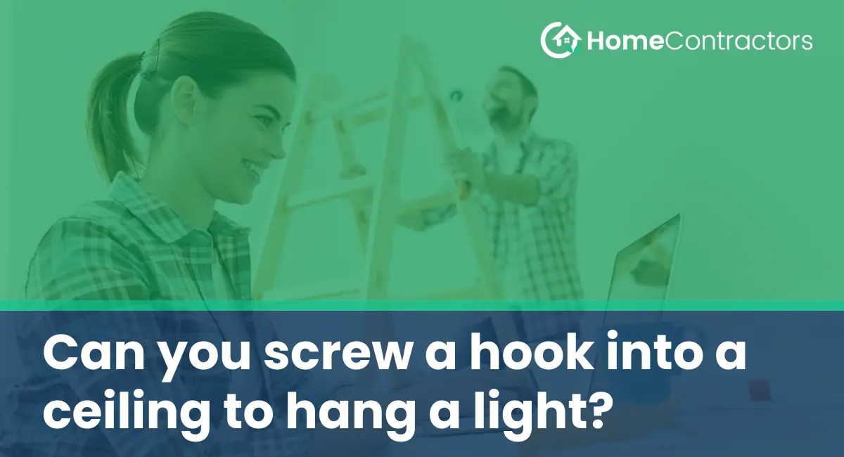 Can you screw a hook into a ceiling to hang a light?