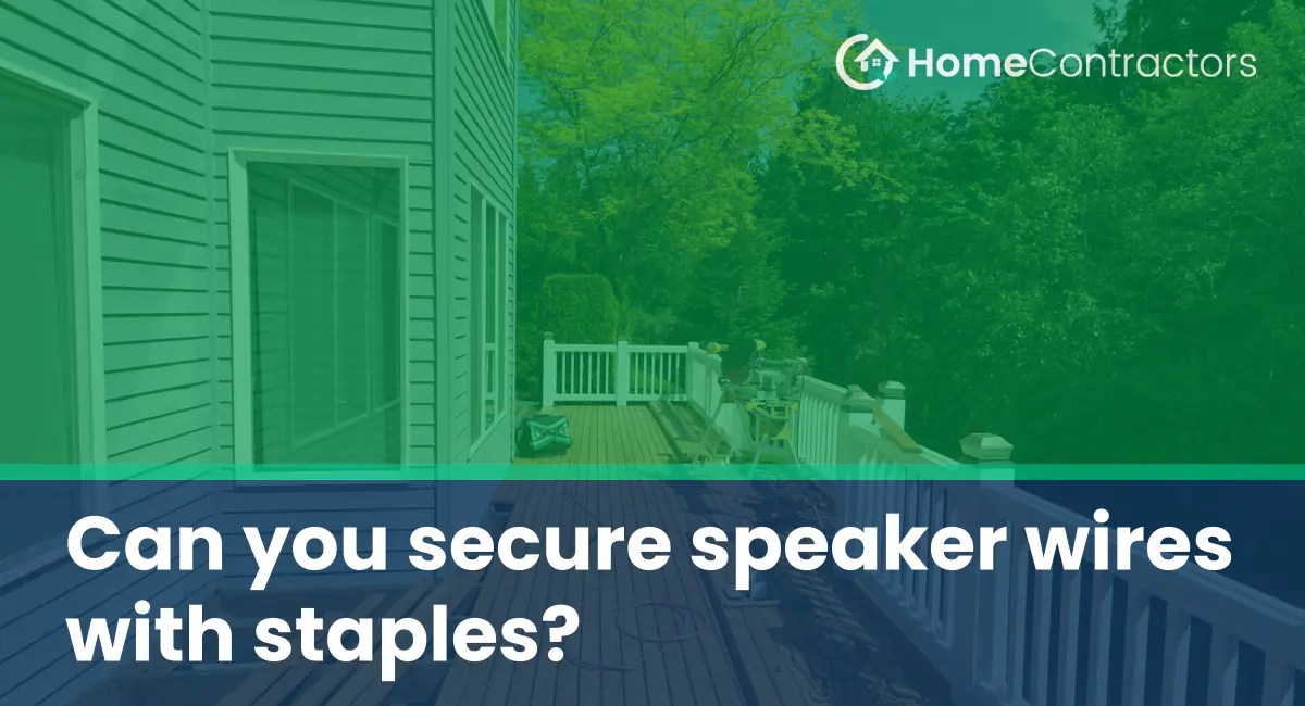 Can you secure speaker wires with staples?
