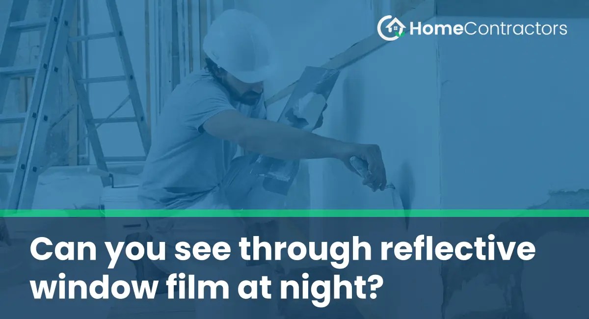 Can you see through reflective window film at night?