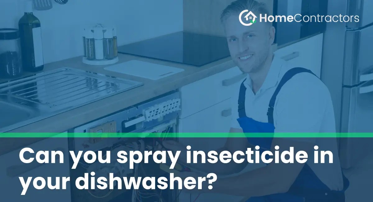 Can you spray insecticide in your dishwasher?
