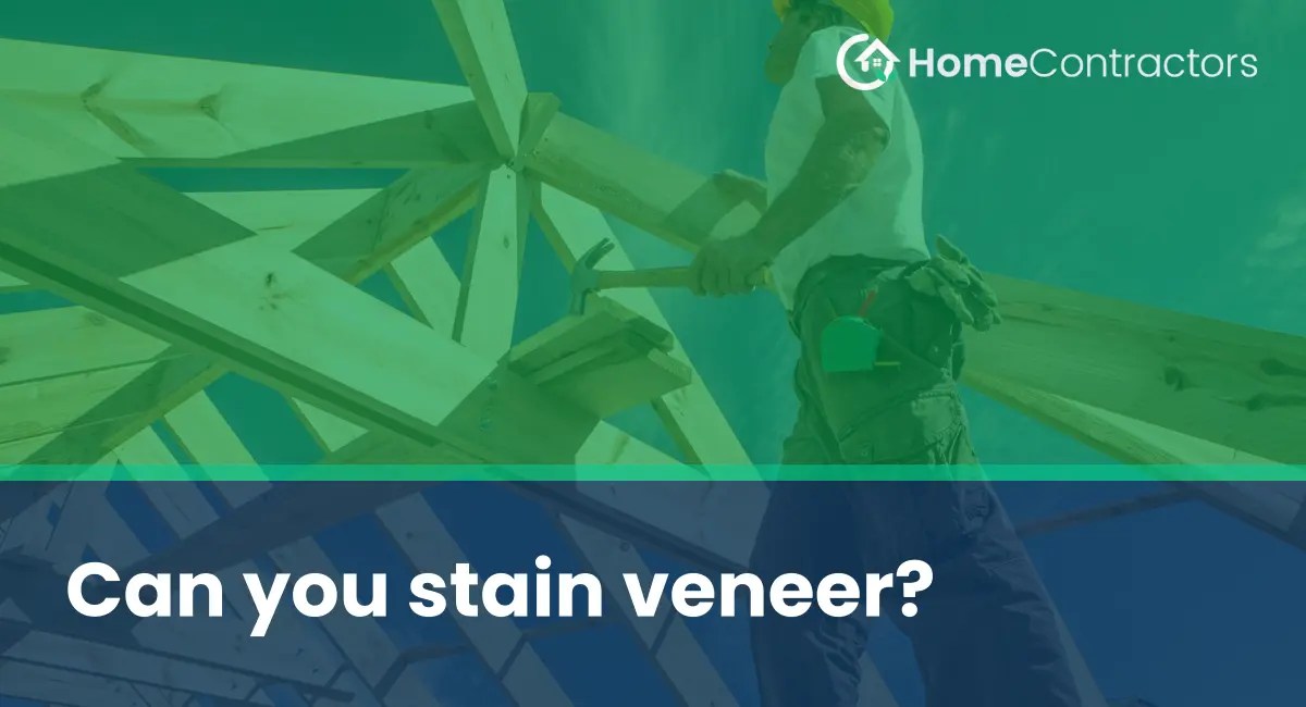 Can you stain veneer?