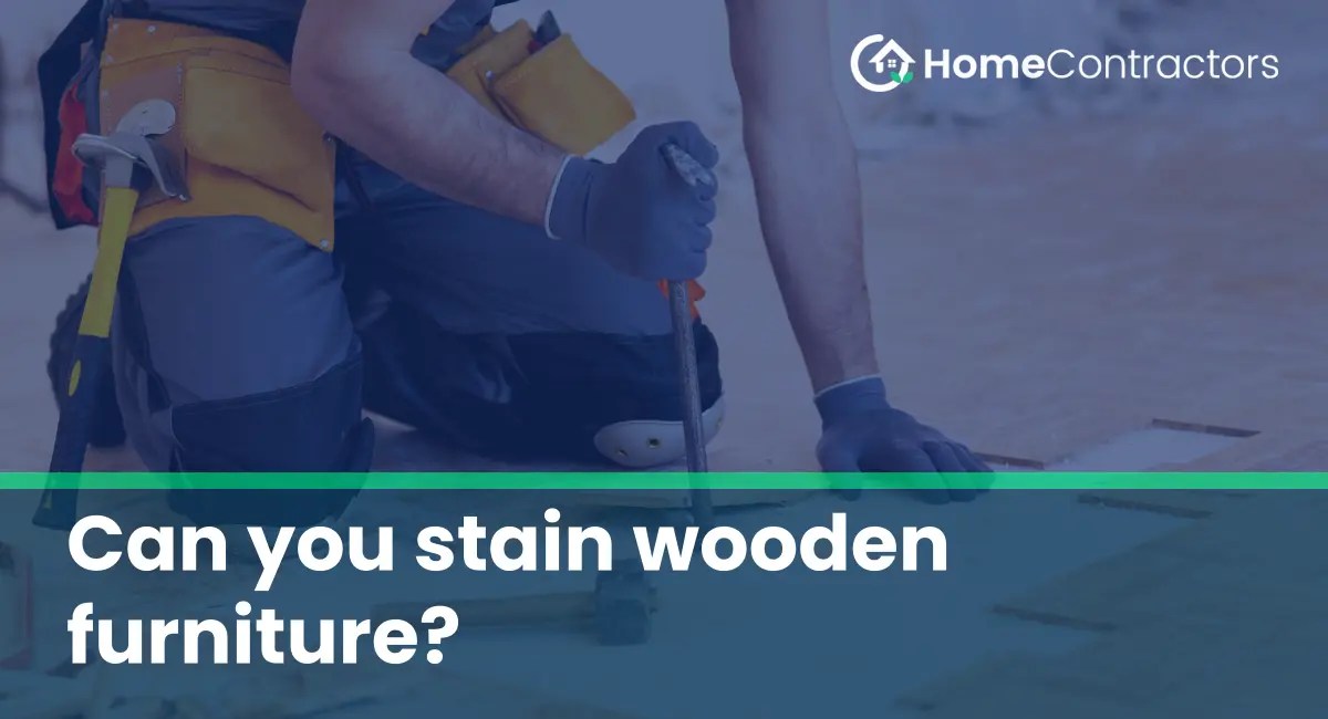 Can you stain wooden furniture?