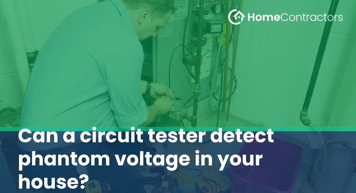 Can a circuit tester detect phantom voltage in your house
