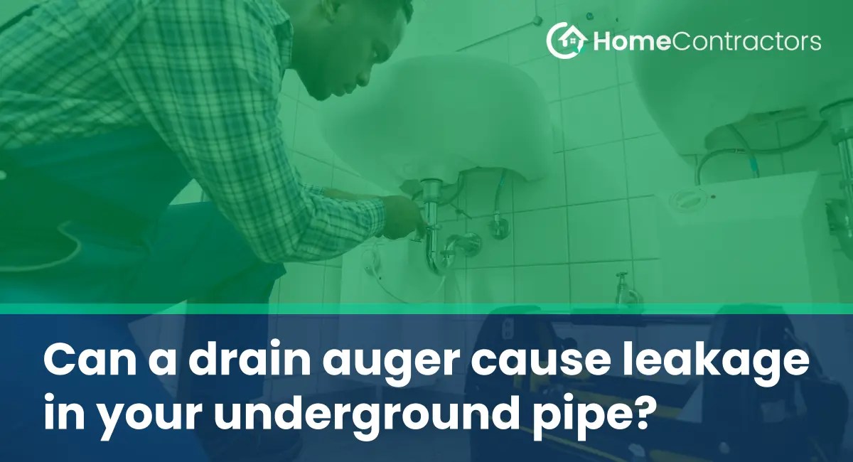 Can a drain auger cause leakage in your underground pipe?