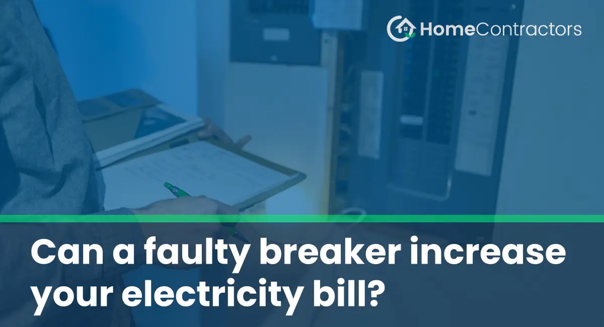 Can a faulty breaker increase your electricity bill?