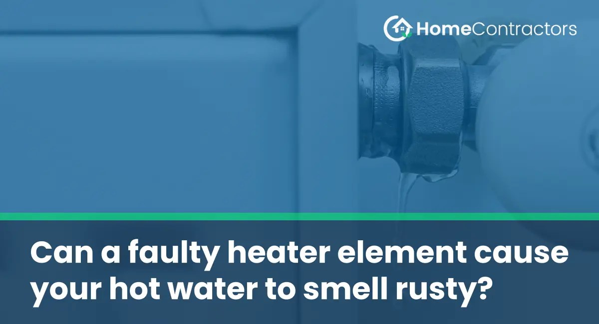 Can a faulty heater element cause your hot water to smell rusty?