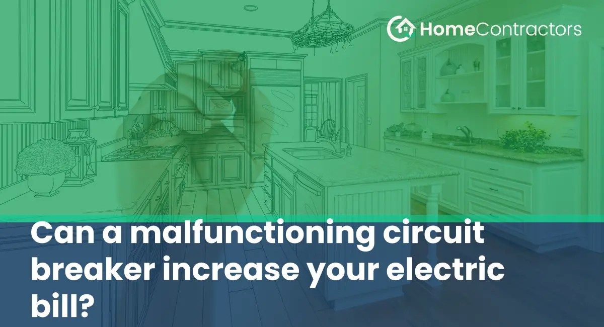 Can a malfunctioning circuit breaker increase your electric bill