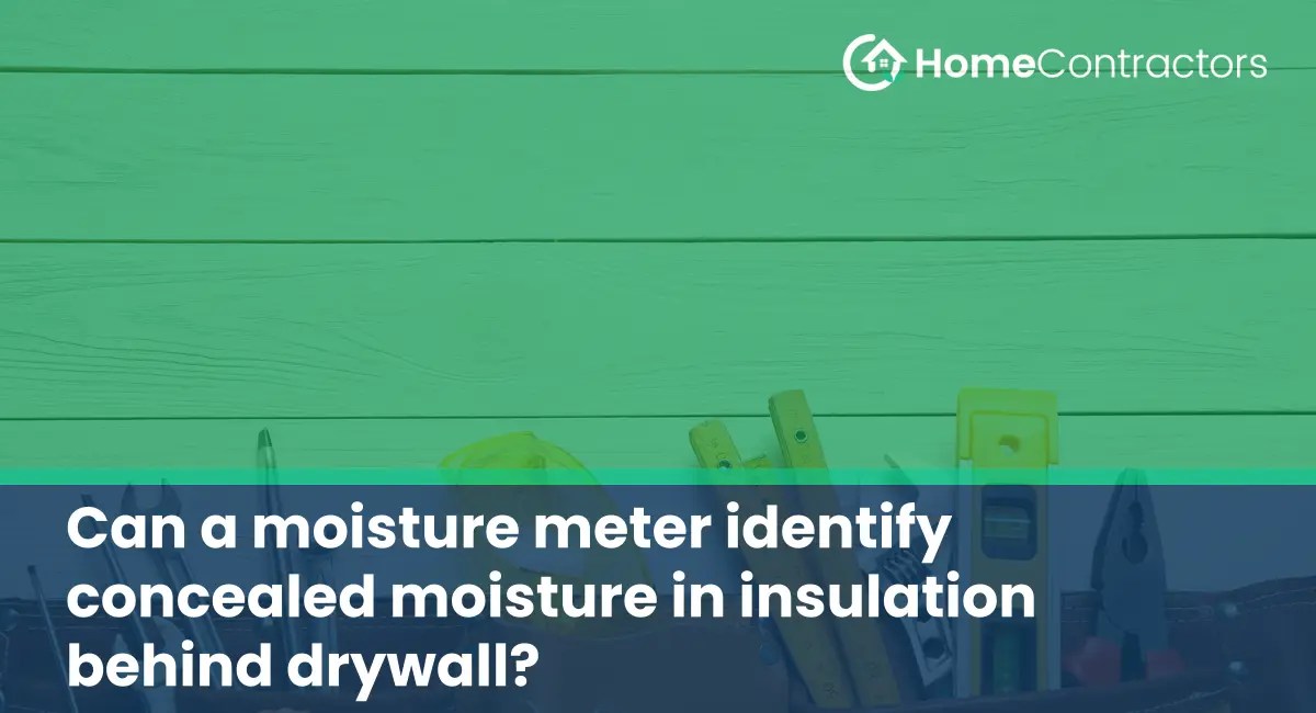 Can a moisture meter identify concealed moisture in insulation behind