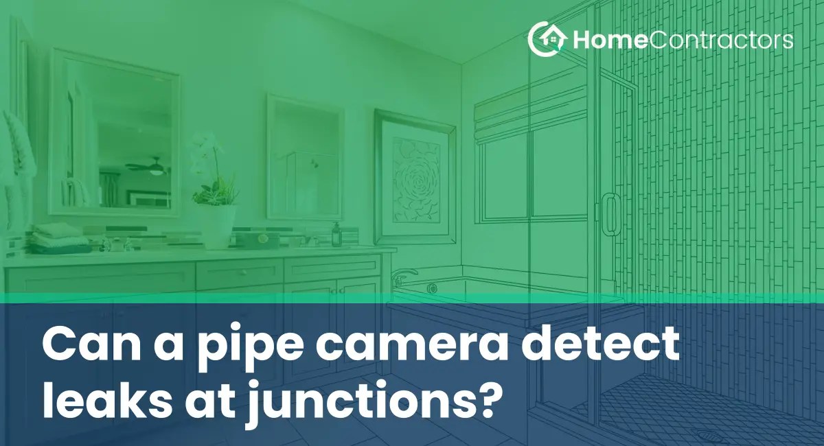Can a pipe camera detect leaks at junctions?