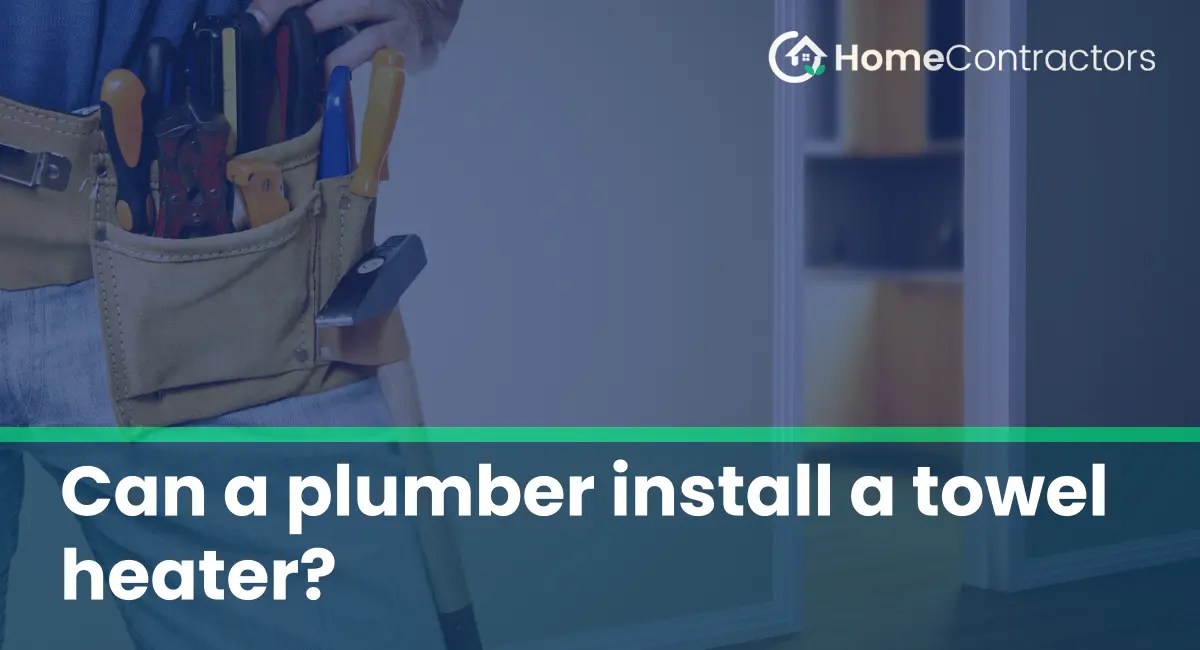 Can a plumber install a towel heater?
