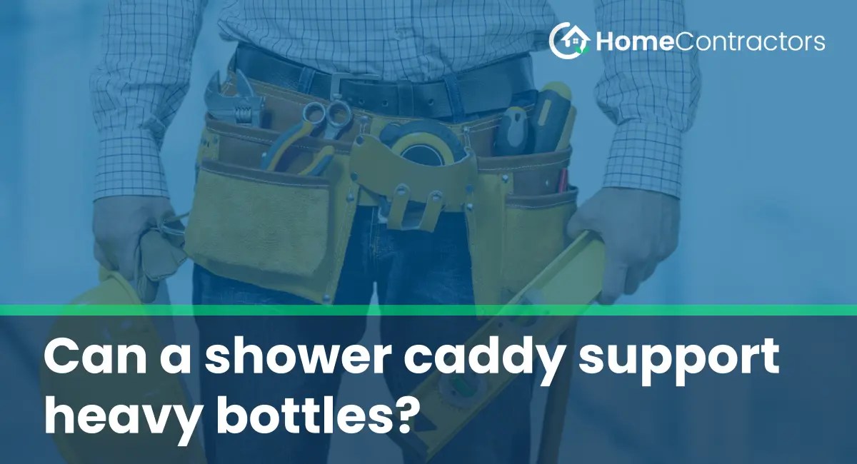Can a shower caddy support heavy bottles?