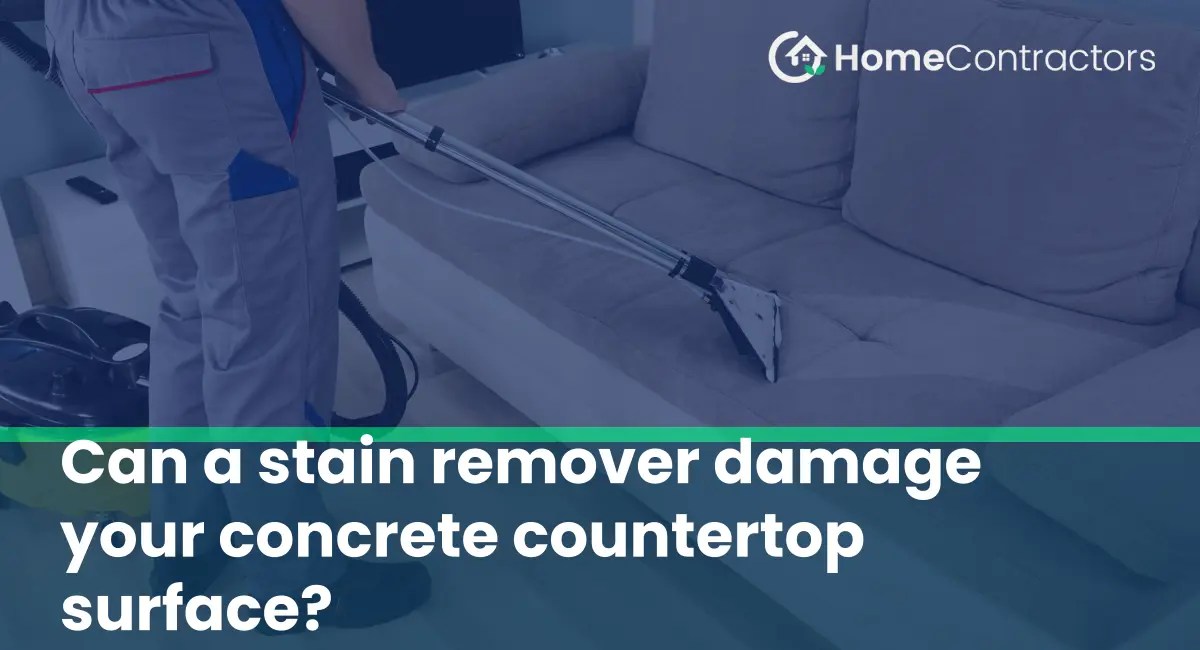 Can a stain remover damage your concrete countertop surface