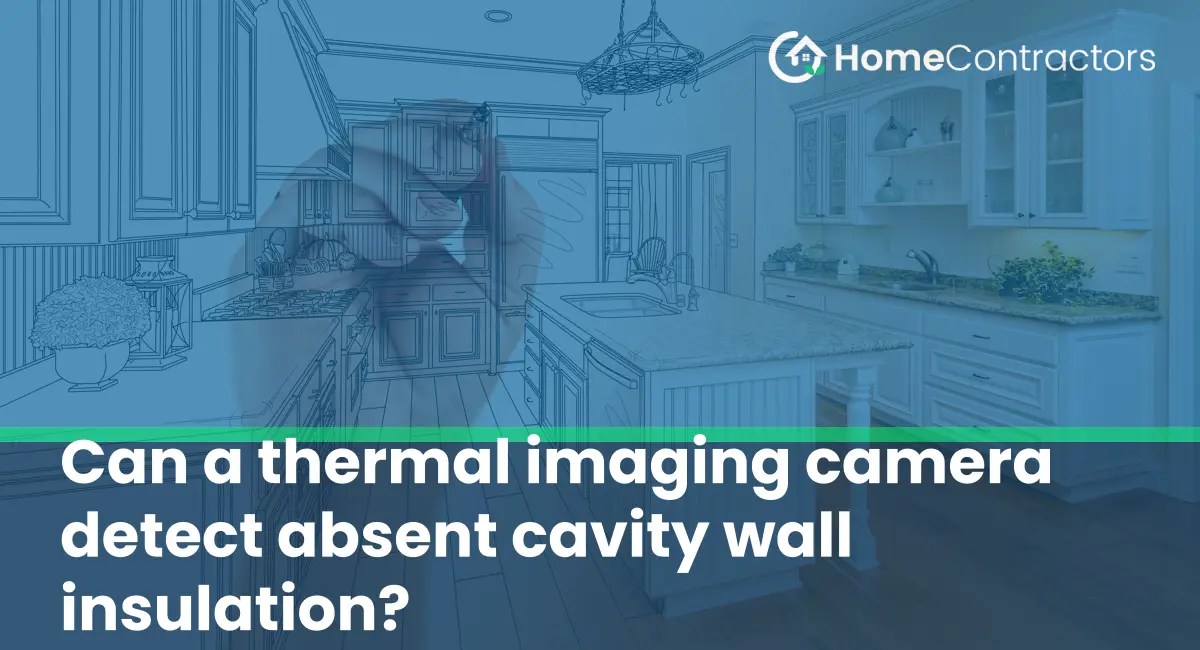 Can a thermal imaging camera detect absent cavity wall insulation
