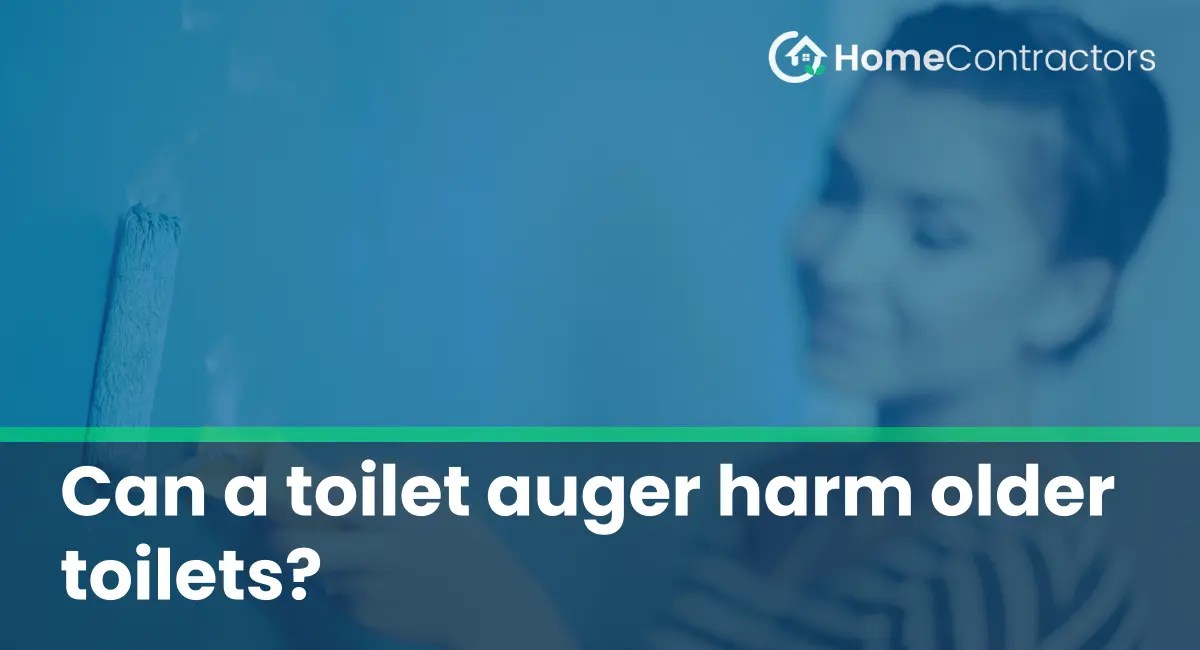 Can a toilet auger harm older toilets?