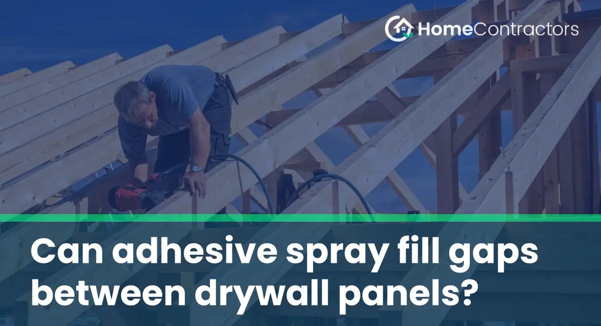 Can adhesive spray fill gaps between drywall panels?
