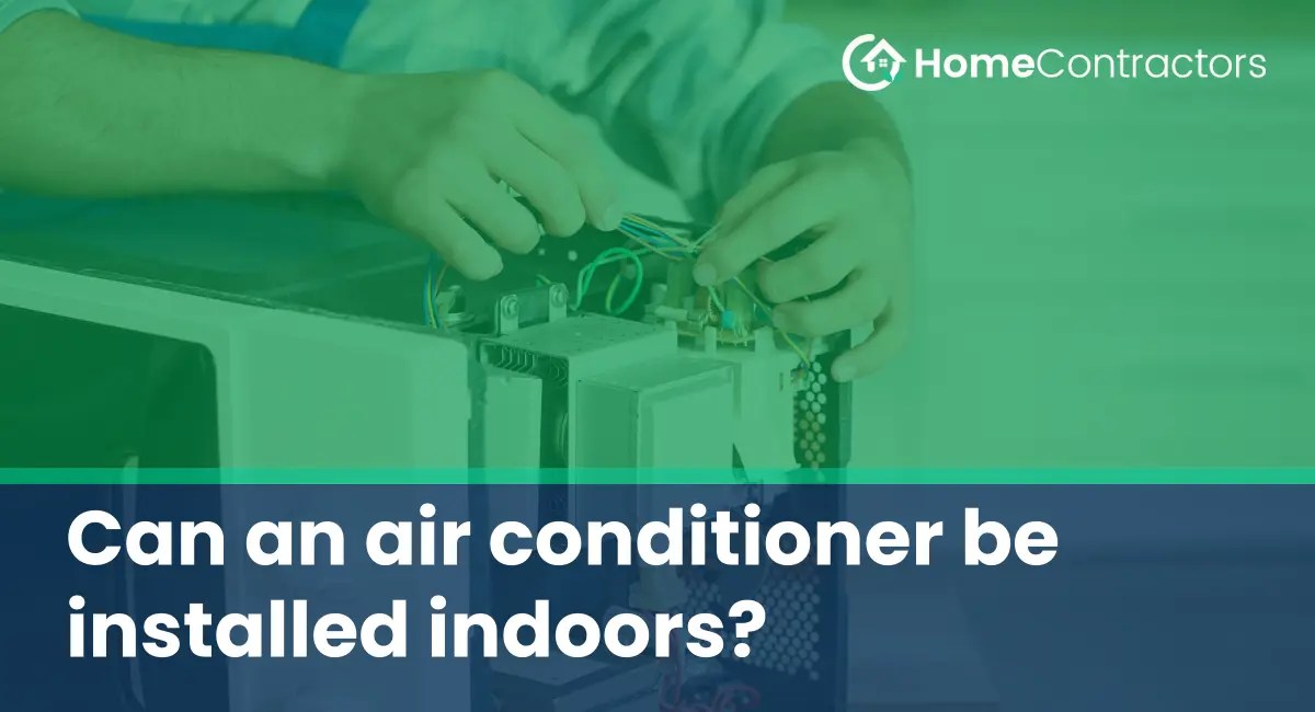 Can an air conditioner be installed indoors?