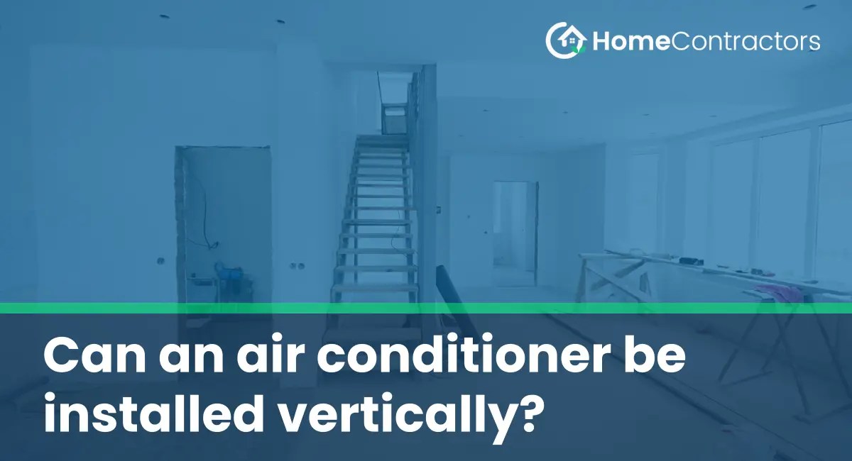 Can an air conditioner be installed vertically?