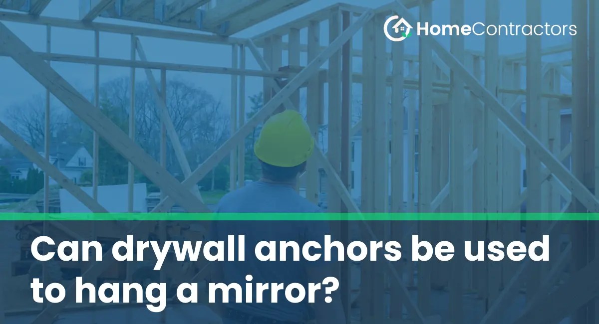 Can drywall anchors be used to hang a mirror?