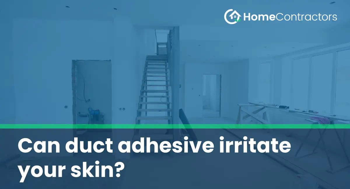 Can duct adhesive irritate your skin?