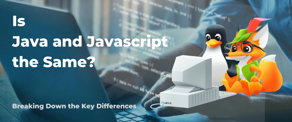 Is Java and JavaScript the same? Understanding the difference
