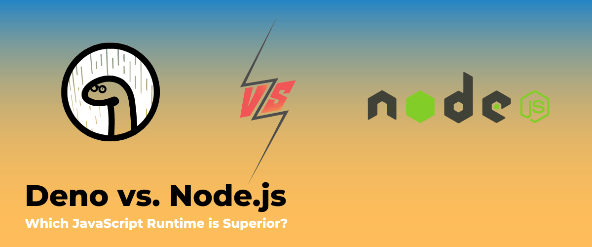 Deno vs. Node.js Which Is the Better JavaScript Runtime?