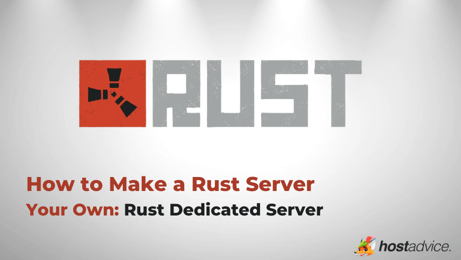 How to Make a Rust Server Your Own Dedicated Server Setup