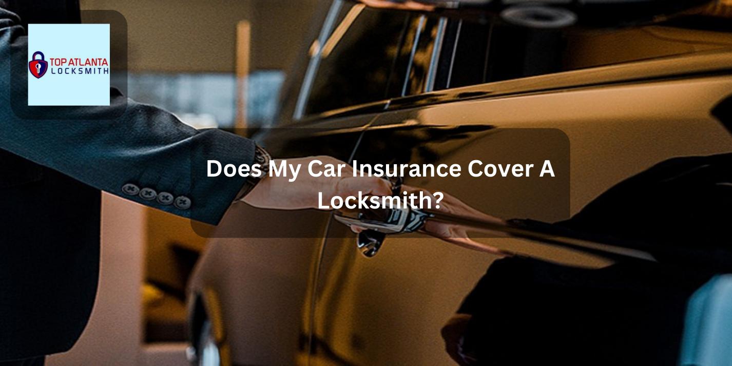 Does My Car Insurance Cover A Locksmith? HousesItWorld