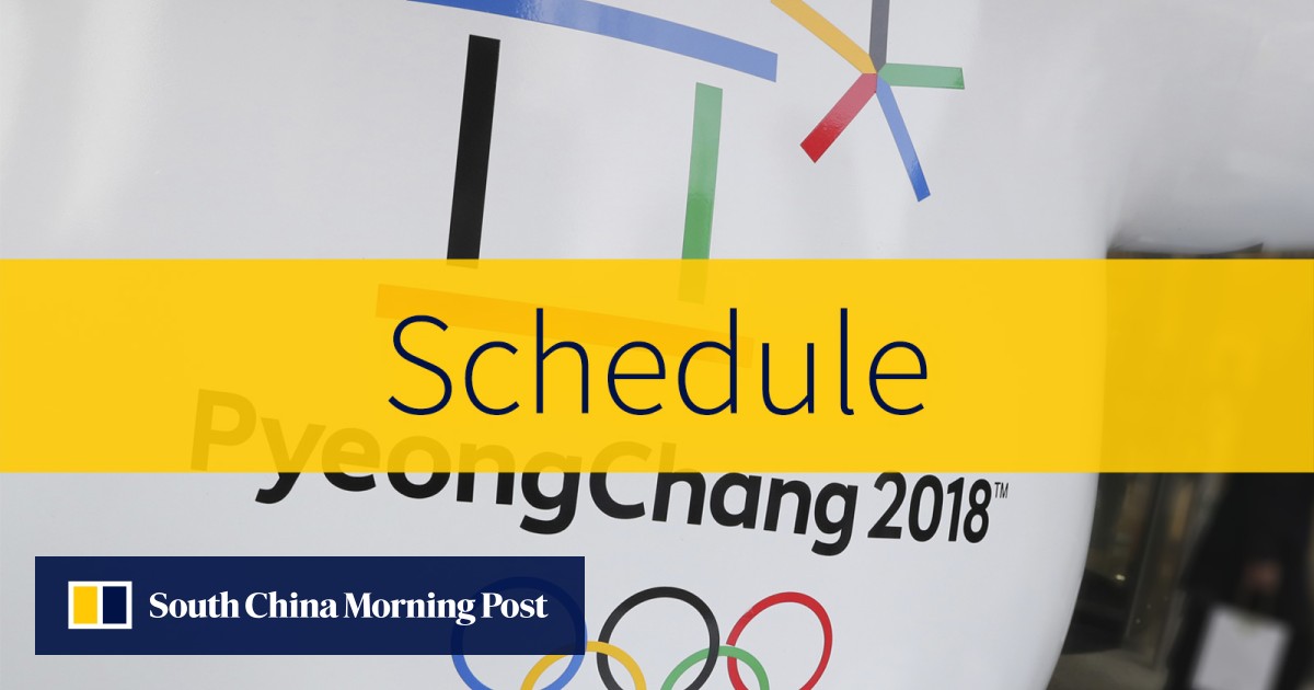 Schedule Pyeongchang 2018 Winter Olympic Games South China Morning Post