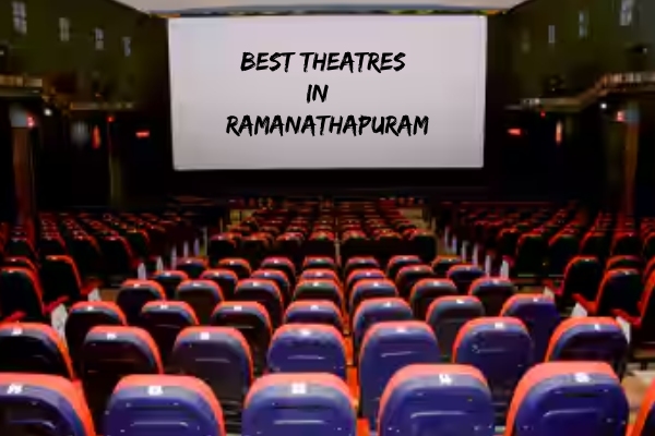 ராமநாதபுரத்தில் உள்ள சிறந்த திரையரங்குகள்.. லிஸ்ட் இதோ ராமநாதபுரத்தில் உள்ள சிறந்த திரையரங்குகள்.. லிஸ்ட் இதோ