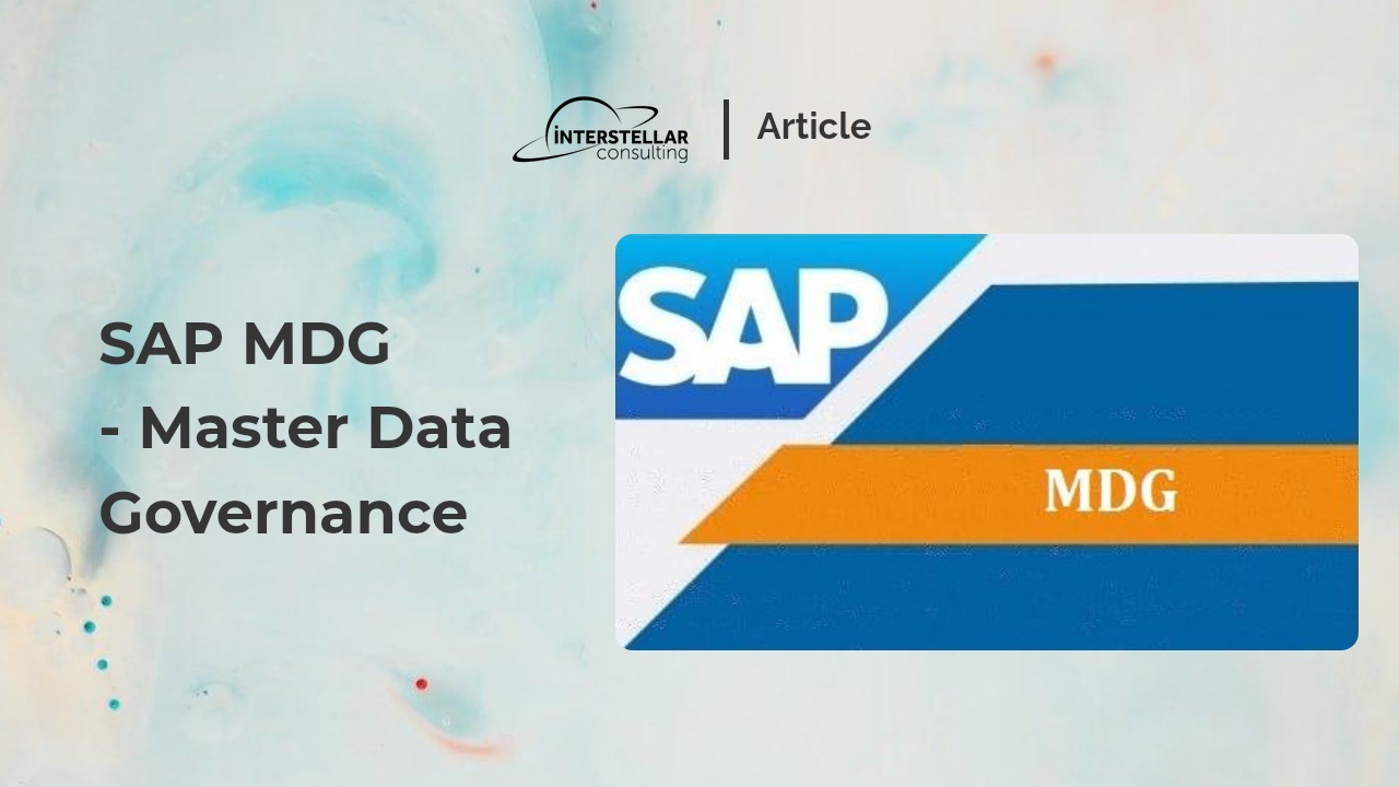 What is SAP MDG? Master Data Governance Interstellar Consulting GmbH