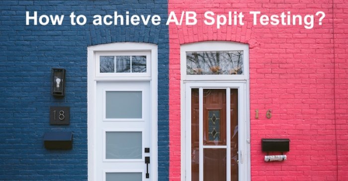 How to achieve A/B Split Testing? How to achieve A/B Split Testing?