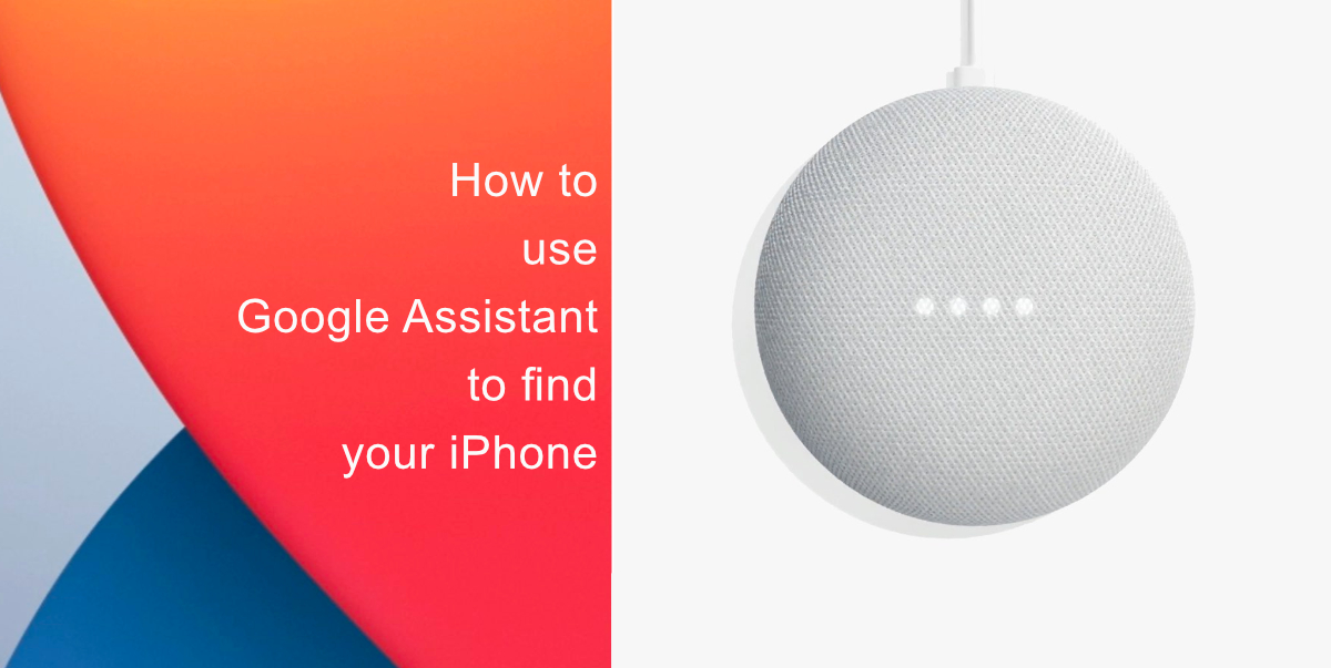 How to use Google Assistant to find your iPhone
